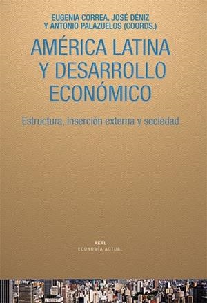 AMERICA LATINA Y DESARROLLO ECONOMICO | 9788446025894 | CORREA, EUGENIA; DENIZ, JOSE | Llibreria Drac - Librería de Olot | Comprar libros en catalán y castellano online
