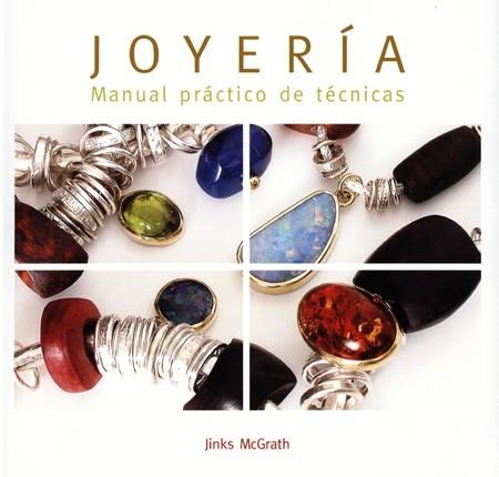 JOYERIA: MANUAL PRACTICO DE TECNICAS | 9788495376770 | MCGRATH, JINKS | Llibreria Drac - Librería de Olot | Comprar libros en catalán y castellano online