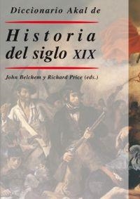DICCIONARIO AKAL DE HISTORIA DEL SIGLO XIX | 9788446018483 | BELCHEM, JOHN | Llibreria Drac - Librería de Olot | Comprar libros en catalán y castellano online
