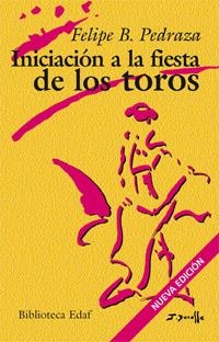 INICIACION A LA FIESTA DE LOS TOROS | 9788441420397 | PEDRAZA, FELIPE B. | Llibreria Drac - Librería de Olot | Comprar libros en catalán y castellano online