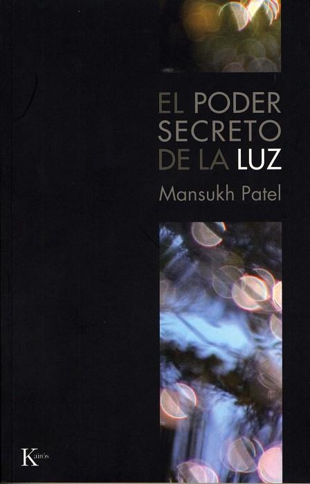 PODER SECRETO DE LA LUZ, EL | 9788472456655 | PATEL, MANSUKH | Llibreria Drac - Llibreria d'Olot | Comprar llibres en català i castellà online