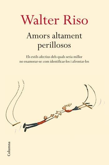 AMORS ALTAMENT PERILLOSOS | 9788466409278 | RISO, WALTER | Llibreria Drac - Librería de Olot | Comprar libros en catalán y castellano online
