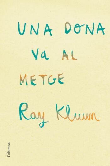 DONA VA AL METGE, UNA | 9788466409254 | KLUM, RAY | Llibreria Drac - Librería de Olot | Comprar libros en catalán y castellano online