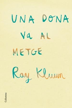 DONA VA AL METGE, UNA | 9788466409254 | KLUM, RAY | Llibreria Drac - Librería de Olot | Comprar libros en catalán y castellano online
