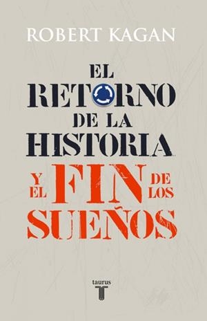 RETORNO DE LA HISTORIA Y EL FIN DE LOS SUEÑOS, EL | 9788430606627 | KAGAN, ROBERT | Llibreria Drac - Llibreria d'Olot | Comprar llibres en català i castellà online