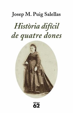 HISTORIA DIFICIL DE QUATRE DONES | 9788429761214 | PUIG SALELLAS, JOSEP M. | Llibreria Drac - Librería de Olot | Comprar libros en catalán y castellano online