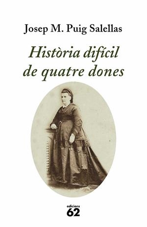 HISTORIA DIFICIL DE QUATRE DONES | 9788429761214 | PUIG SALELLAS, JOSEP M. | Llibreria Drac - Librería de Olot | Comprar libros en catalán y castellano online