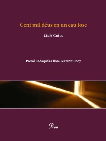 CENT MIL DEUS EN UN CAU FOSC | 9788484373292 | CALVO, LLUIS | Llibreria Drac - Librería de Olot | Comprar libros en catalán y castellano online