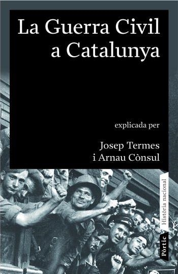 GUERRA CIVIL A CATALUNYA 1936 1939, LA | 9788498090413 | TERMES, JOSEP; CONSUL, ARNAU | Llibreria Drac - Librería de Olot | Comprar libros en catalán y castellano online