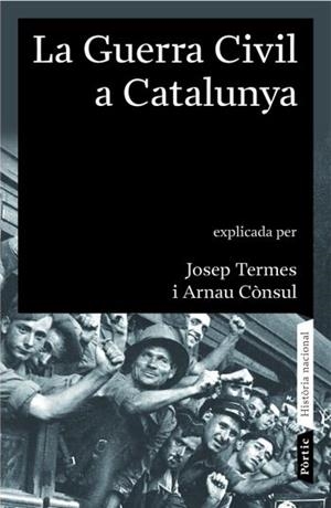 GUERRA CIVIL A CATALUNYA 1936 1939, LA | 9788498090413 | TERMES, JOSEP; CONSUL, ARNAU | Llibreria Drac - Librería de Olot | Comprar libros en catalán y castellano online
