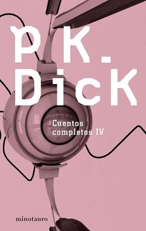 CUENTOS COMPLETOS IV | 9788445076996 | DICK, P. K. | Llibreria Drac - Librería de Olot | Comprar libros en catalán y castellano online