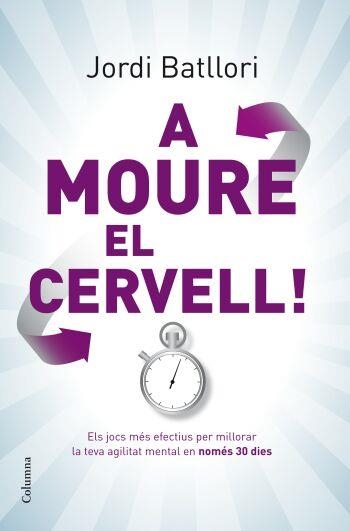 A MOURE EL CERVELL! | 9788466409285 | BATLLORI, JORDI | Llibreria Drac - Llibreria d'Olot | Comprar llibres en català i castellà online