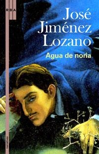 AGUA DE NORIA | 9788498670585 | JIMENEZ LOZANO, JOSE | Llibreria Drac - Librería de Olot | Comprar libros en catalán y castellano online