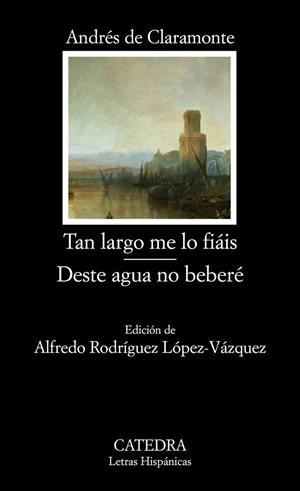TAN LARGO ME LO FIAIS - DESTE AGUA NO BEBERE | 9788437624648 | DE CLARAMONTE, ANDRES | Llibreria Drac - Librería de Olot | Comprar libros en catalán y castellano online