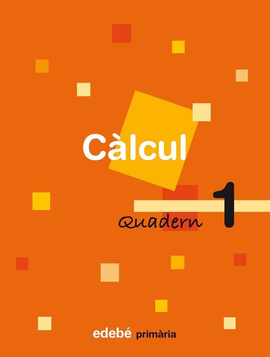 CALCUL QUADERN 1 | 9788423690473 | EDEBÉ, OBRA COLECTIVA | Llibreria Drac - Librería de Olot | Comprar libros en catalán y castellano online