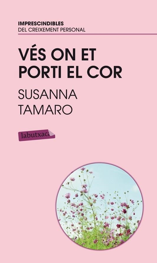 VES ON ET PORTI EL COR LABUTXACA | 9788496863767 | TAMARO, SUSANNA | Llibreria Drac - Llibreria d'Olot | Comprar llibres en català i castellà online