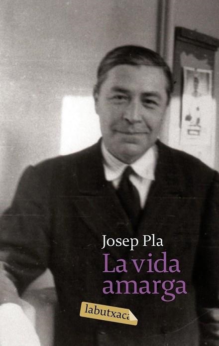 VIDA AMARGA, LA LABUTXACA | 9788496863842 | PLA, JOSEP | Llibreria Drac - Llibreria d'Olot | Comprar llibres en català i castellà online