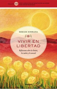 VIVIR EN LIBERTAD; REFLEXIONES SOBRE LOS LIMITES, LOS SUEÑOS | 9788498672381 | SUBIRANA , MIRIAM | Llibreria Drac - Librería de Olot | Comprar libros en catalán y castellano online