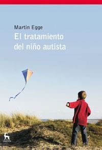 TRATAMIENTO DEL NIÑO AUTISTA, EL | 9788424935634 | EGGE, MARTIN | Llibreria Drac - Librería de Olot | Comprar libros en catalán y castellano online