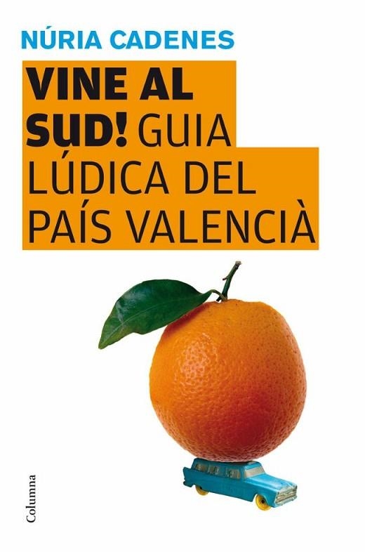 VINE AL SUD! GUIA LUDICA DEL PAIS VALENCIA | 9788466409346 | CADENES, NURIA | Llibreria Drac - Librería de Olot | Comprar libros en catalán y castellano online