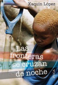 FRONTERAS SE CRUZAN DE NOCHE, LAS | 9788496797130 | LOPEZ, XAQUIN | Llibreria Drac - Librería de Olot | Comprar libros en catalán y castellano online