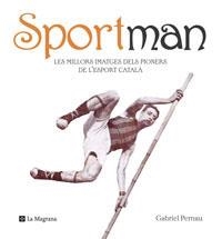 SPORTMAN  -LES MILLORS IMATGES DELS PIONERS DE L'ESPORT CATA | 9788498672282 | PERNAU, GABRIEL | Llibreria Drac - Librería de Olot | Comprar libros en catalán y castellano online