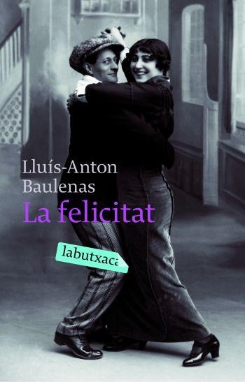 FELICITAT, LA (LABUTXACA) | 9788496863903 | BAULENAS, LLUIS ANTON | Llibreria Drac - Llibreria d'Olot | Comprar llibres en català i castellà online