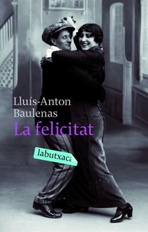 FELICITAT, LA (LABUTXACA) | 9788496863903 | BAULENAS, LLUIS ANTON | Llibreria Drac - Llibreria d'Olot | Comprar llibres en català i castellà online