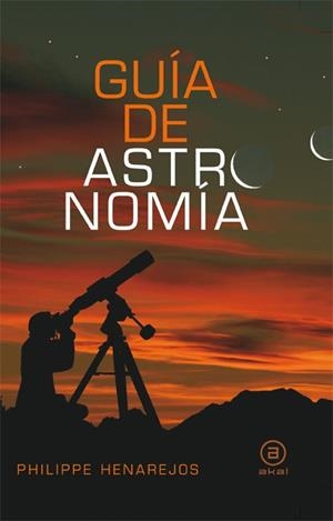 GUIA DE ASTRONOMIA | 9788446028055 | PHILIPPE HENAREJOS | Llibreria Drac - Librería de Olot | Comprar libros en catalán y castellano online