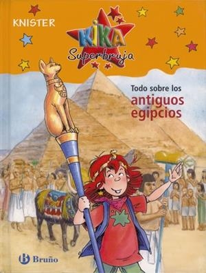 KIKA SUPERBRUJA TODO SOBRE LOS ANTIGUOS EGIPCIOS | 9788421680896 | KNISTER | Llibreria Drac - Llibreria d'Olot | Comprar llibres en català i castellà online