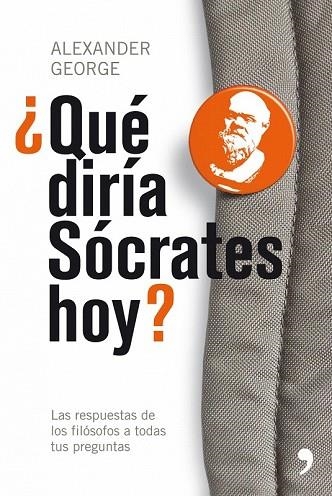 QUE DIRIA SOCRATES HOY? | 9788484607212 | GEORGE, ALEXANDER | Llibreria Drac - Librería de Olot | Comprar libros en catalán y castellano online