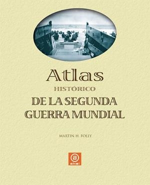 ATLAS HISTORICO DE LA SEGUNDA GUERRA MUNDIAL | 9788446023883 | FOLLY, MARTIN | Llibreria Drac - Librería de Olot | Comprar libros en catalán y castellano online