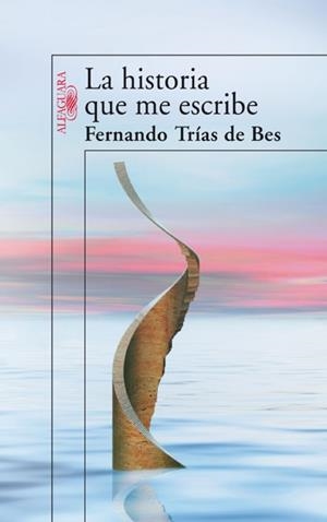HISTORIA QUE ME ESCRIBE, LA | 9788420474274 | TRIAS DE BES, FERNANDO | Llibreria Drac - Llibreria d'Olot | Comprar llibres en català i castellà online