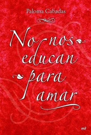 NO NOS EDUCAN PARA AMAR | 9788427034679 | CABADAS, PALOMA | Llibreria Drac - Librería de Olot | Comprar libros en catalán y castellano online