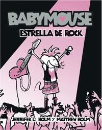 BABYMOUSE, ESTRELLA DE ROCK | 9788498672503 | HOLM, JENNIFER L. | Llibreria Drac - Librería de Olot | Comprar libros en catalán y castellano online