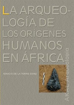 ARQUEOLOGIA DE LOS ORIGENES HUMANOS EN AFRICA | 9788446027393 | DE LA TORRE SAINZ, IGNACIO | Llibreria Drac - Librería de Olot | Comprar libros en catalán y castellano online