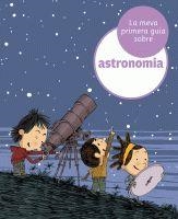 MEVA PRIMERA GUIA SOBRE ASTRONOMIA, LA | 9788424629373 | LOPESINO, JORDI | Llibreria Drac - Librería de Olot | Comprar libros en catalán y castellano online