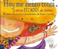 HOY ME SIENTO TONTA Y OTROS ESTADOS DE ANIMO | 9788498670783 | CURTIS, JAMIE LEE; CORNELL, LAURA | Llibreria Drac - Librería de Olot | Comprar libros en catalán y castellano online