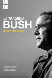 TRAGEDIA BUSH, LA | 9788498673395 | WEISBERG, JACOB | Llibreria Drac - Librería de Olot | Comprar libros en catalán y castellano online