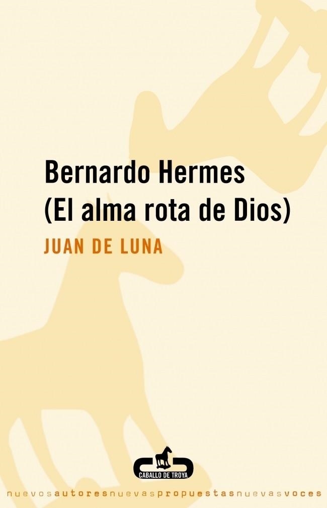 BERNARDO HERMES (EL ALMA ROTA DE DIOS) | 9788496594265 | DE LUNA, JUAN | Llibreria Drac - Librería de Olot | Comprar libros en catalán y castellano online