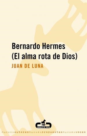 BERNARDO HERMES (EL ALMA ROTA DE DIOS) | 9788496594265 | DE LUNA, JUAN | Llibreria Drac - Librería de Olot | Comprar libros en catalán y castellano online