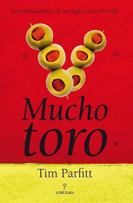 MUCHO TORO: LAS TRIBULACIONES DE UN INGLES EN LA MOVIDA | 9788496968981 | PARTIFF, TIM | Llibreria Drac - Librería de Olot | Comprar libros en catalán y castellano online