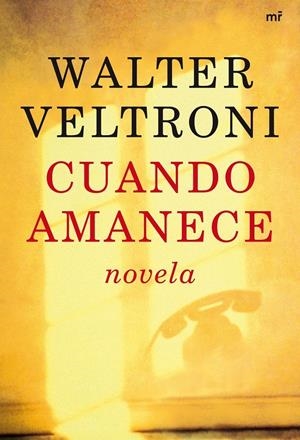 CUANDO AMANECE | 9788427034822 | VELTRONI, WALTER | Llibreria Drac - Llibreria d'Olot | Comprar llibres en català i castellà online