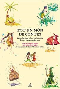 TOT UN MON DE CONTES. RECOPILACIO DE RELATS TRADICIONALS DE | 9788498673104 | HERNANDEZ, J.M.; MONTERO, D.(IL.) | Llibreria Drac - Llibreria d'Olot | Comprar llibres en català i castellà online