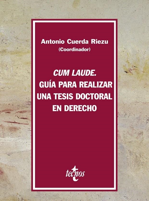 CUM LAUDE : GUIA PARA REALIZAR UNA TESIS DOCTORAL EN DERECHO | 9788430948178 | CUERDA RIEZU, ANTONIO | Llibreria Drac - Librería de Olot | Comprar libros en catalán y castellano online