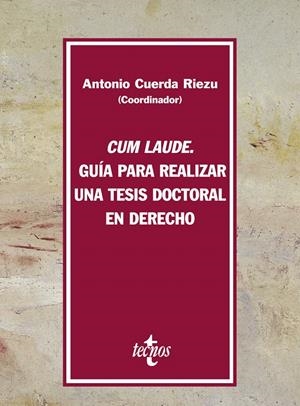 CUM LAUDE : GUIA PARA REALIZAR UNA TESIS DOCTORAL EN DERECHO | 9788430948178 | CUERDA RIEZU, ANTONIO | Llibreria Drac - Librería de Olot | Comprar libros en catalán y castellano online