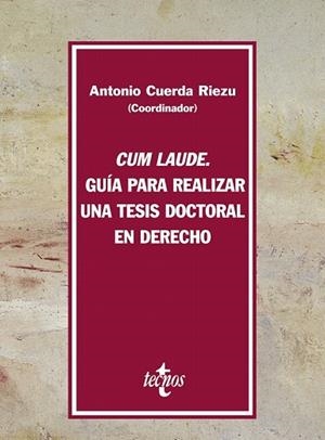 CUM LAUDE : GUIA PARA REALIZAR UNA TESIS DOCTORAL EN DERECHO | 9788430948178 | CUERDA RIEZU, ANTONIO | Llibreria Drac - Librería de Olot | Comprar libros en catalán y castellano online