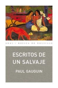 ESCRITOS DE UN SALVAJE | 9788446029731 | GAUGUIN, PAUL | Llibreria Drac - Librería de Olot | Comprar libros en catalán y castellano online