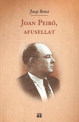 JOAN PEIRO, AFUSELLAT | 9788429761504 | BENET, JOSEP | Llibreria Drac - Llibreria d'Olot | Comprar llibres en català i castellà online