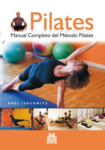 PILATES MANUAL COMPLETO DEL METODO | 9788480191371 | ISACOWITZ, RAEL | Llibreria Drac - Librería de Olot | Comprar libros en catalán y castellano online